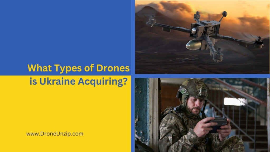 What Types of Drones is Ukraine Acquiring?