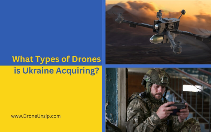 What Types of Drones is Ukraine Acquiring